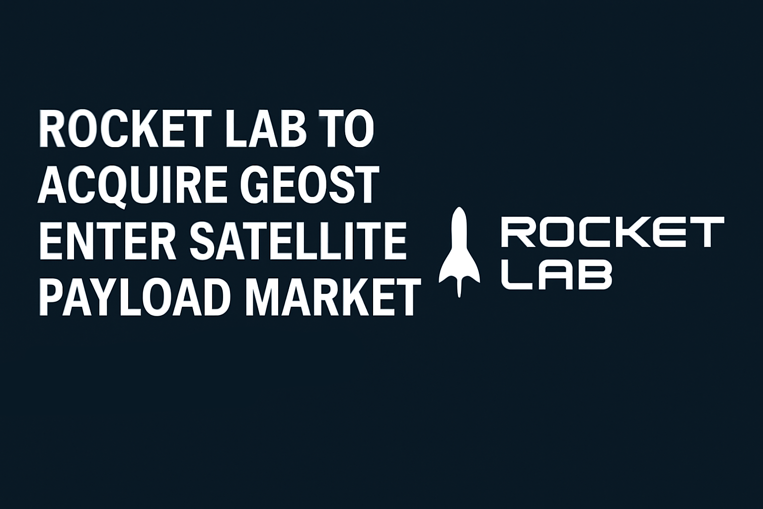 Rocket Lab betreedt payloadmarkt via overname Geost: Bullish